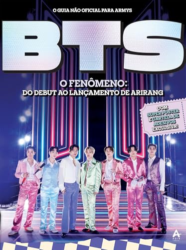 BTS - O Fenômeno: Do debut ao lançamento de Arirang: O guia não oficial para ARMYs