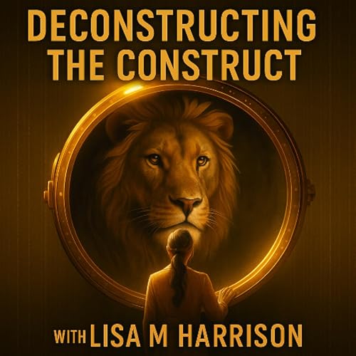 Deconstructing the Construct Ep 1: Deconstructing Me