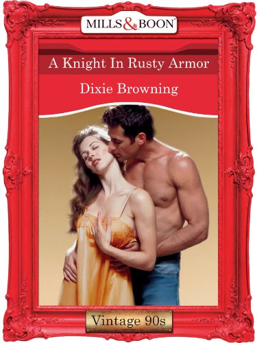 A Knight In Rusty Armor (Mills & Boon Vintage Desire) (English Edition) - Browning, Dixie
