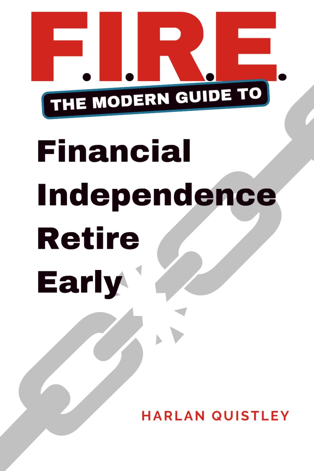 FIRE The Modern Guide to Financial Independence and Early Retirement