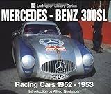  Mercedes-Benz 300SL: Racing Cars 1952-1953 (Ludvigsen Library)