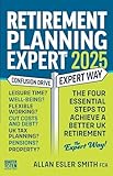 Retirement Planning Expert: The Four Essential Steps To Achieve A Better UK Retirement (English Edition)