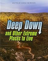 Deep Down & Other Extreme Places to Live (Paperback) Copyright 2016 032883288X Book Cover