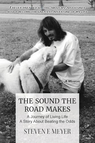  The Sound The Road Makes: A Journey of Living Life - A Story About Beating the Odds