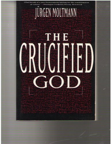 The Crucified God: The Cross of Christ as the F... 0060659165 Book Cover