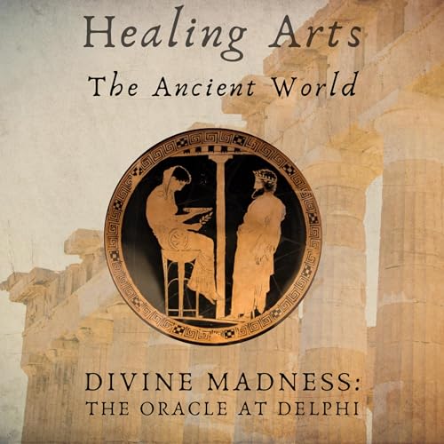 Divine Madness: The Oracle at Delphi