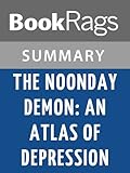 Summary & Study Guide The Noonday Demon: An Atlas of Depression by Andrew Solomon