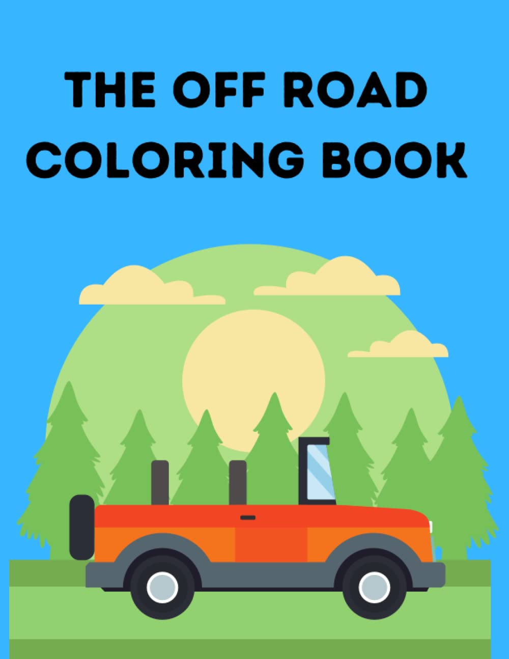 The Off Road Coloring Book For Kids: 50 pages of Off-Road Fun