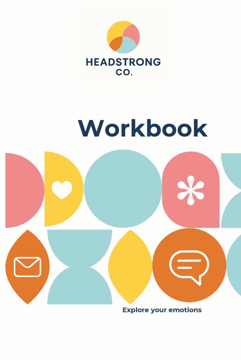Headstrong Workbook: The Anxiety & Emotional Wellbeing Workbook Trauma-Informed Tools to Calm Your Mind, Understand Your Emotions & Regulate Your Nervous System