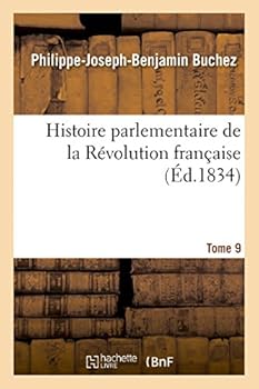 Paperback Histoire Parlementaire de la Révolution Française Tome 9 [French] Book