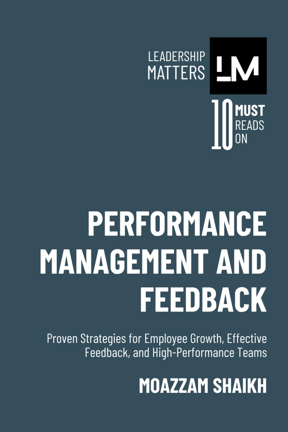 Performance Management and Feedback: Proven Strategies for Employee Growth, Effective Feedback, and High-Performance Teams