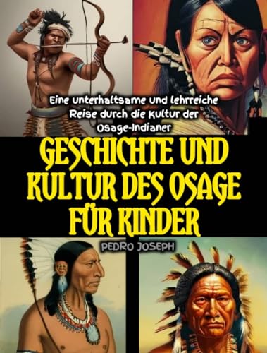 Geschichte und kultur des osage für kinder: Eine unterhaltsame und lehrreiche Reise durch die Kultur der Osage-Indianer (2024 Dokumentarfilm über den Stamm ... die Nation ... Oklahoma über Tahlequah u