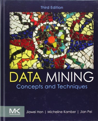 Data Mining: Concepts and Techniques (The Morgan Kaufmann Series in Data Management Systems) 3rd Edition