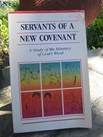 Servants of a New Covenant:A Study of the Ministry of God's Word B003N45X8Y Book Cover