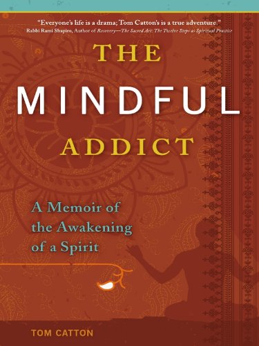 Cover of The Mindful Addict: A Memoir of the Awakening of a Spirit