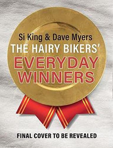Seven Dials The Hairy Bikers' Everyday Winners: 100 simple and delicious recipes to fire up your favourites!