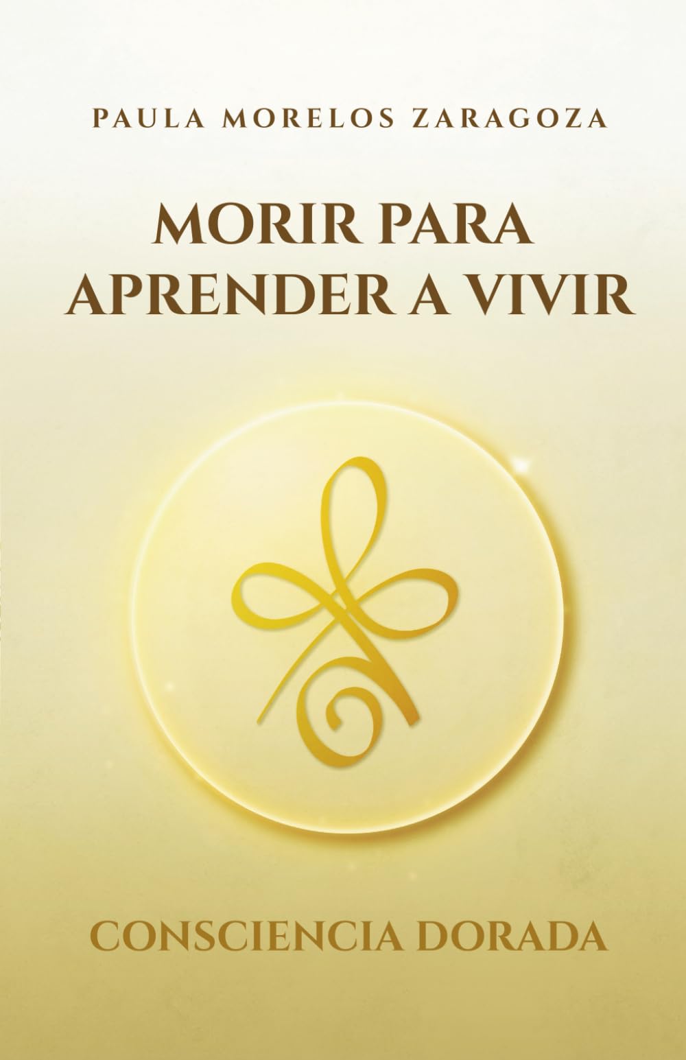 II: Morir para aprender a vivir: Consciencia Dorada