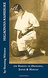 Higaonna Kamesuke: on Karate in Okinawa, Japan & Hawaii