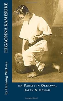 Paperback Higaonna Kamesuke: on Karate in Okinawa, Japan & Hawaii Book