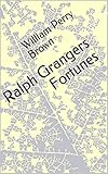 william perry now  Ralph Grangers Fortunes (English Edition)