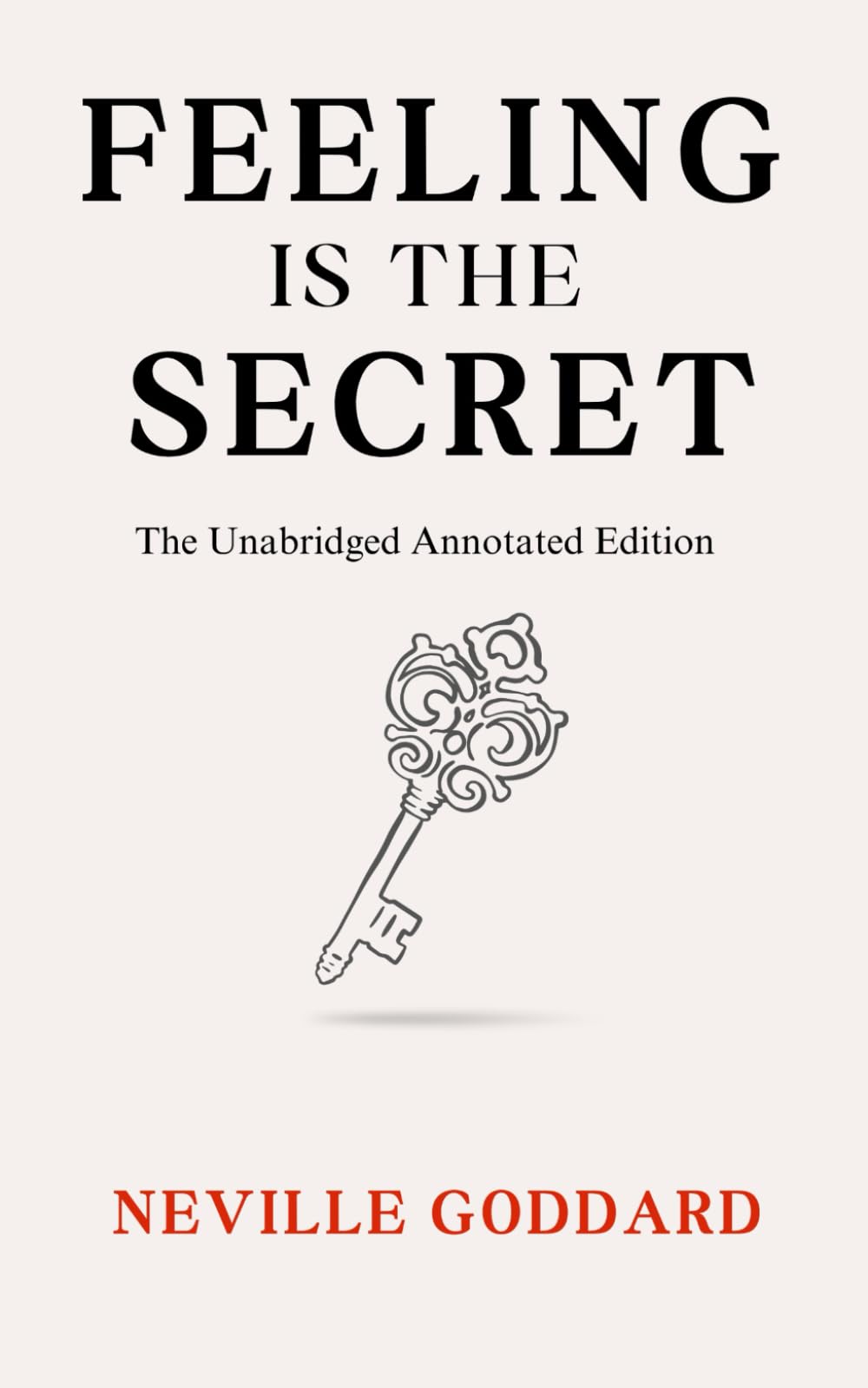 Feeling Is the Secret: The Unabridged Annotated Edition