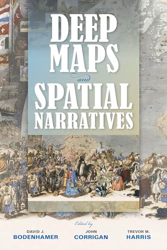 Deep Maps and Spatial Narratives (The Spatial Humanities) view 2
