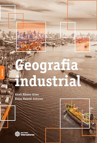 Geografia industrial - Alves, Alceli Ribeiro