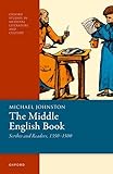 The Middle English Book: Scribes and Readers, 1350-1500 (Oxford Studies in Medieval Literature and Culture)