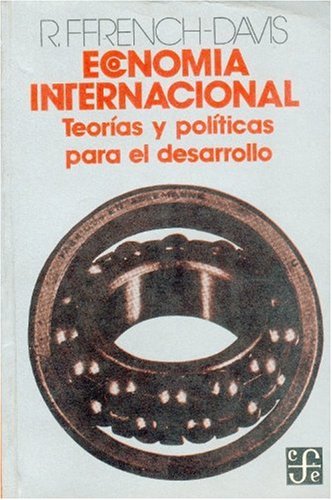 ECONOMIA INTERNACIONAL.TEORIAS Y POLITIC: Teorias y Politicas Para El Desarrollo (SIN COLECCION)