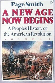 Paperback A New Age Now Begins: A People's History of the American Revolution (Volume 1) Book