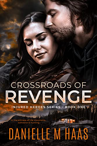 Crossroads of Revenge: A Forced Proximity/Protector Romance (Injured Heroes Series Book 1)