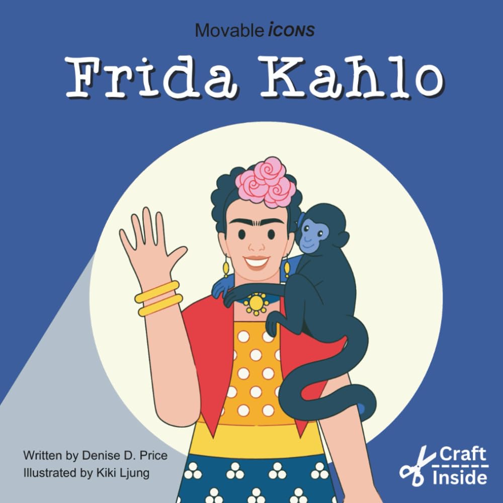 Frida Kahlo: Artistic Icon of Pain & Beauty (Movable Icons)