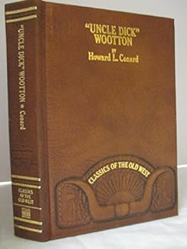 Uncle Dick Wooton. The Pioneer Frontiersman of the Rocky Mountain Region