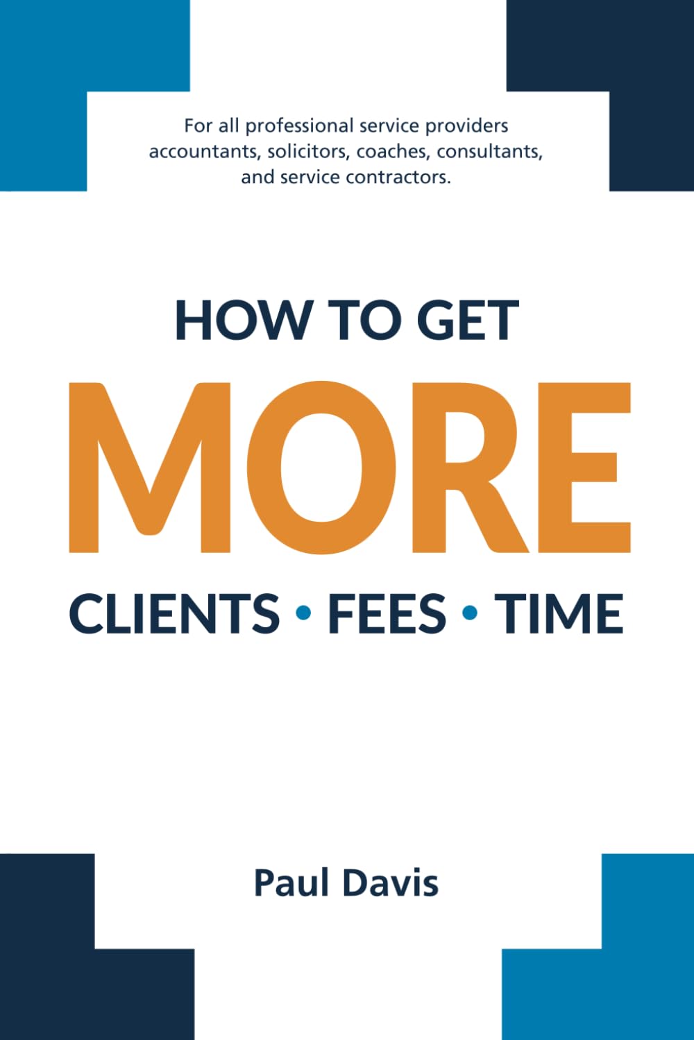 MORE: How to Get More Clients, More Fees, and More Time
