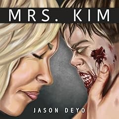 Mrs. Kim: A Zombie Apocalypse Psychological Thriller Audiobook By Jason Deyo cover art