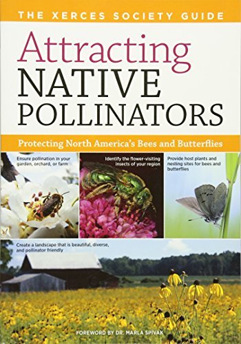 Attracting Native Pollinators: The Xerces Society Guide, Protecting North America's Bees and Butterflies: The Xerces Society, Spivak, Dr. Marla