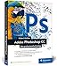Produktbild Adobe Photoshop CC: Photoshop-Know-how für Einsteiger im Grafik- und Fotobereich  4. Auflage