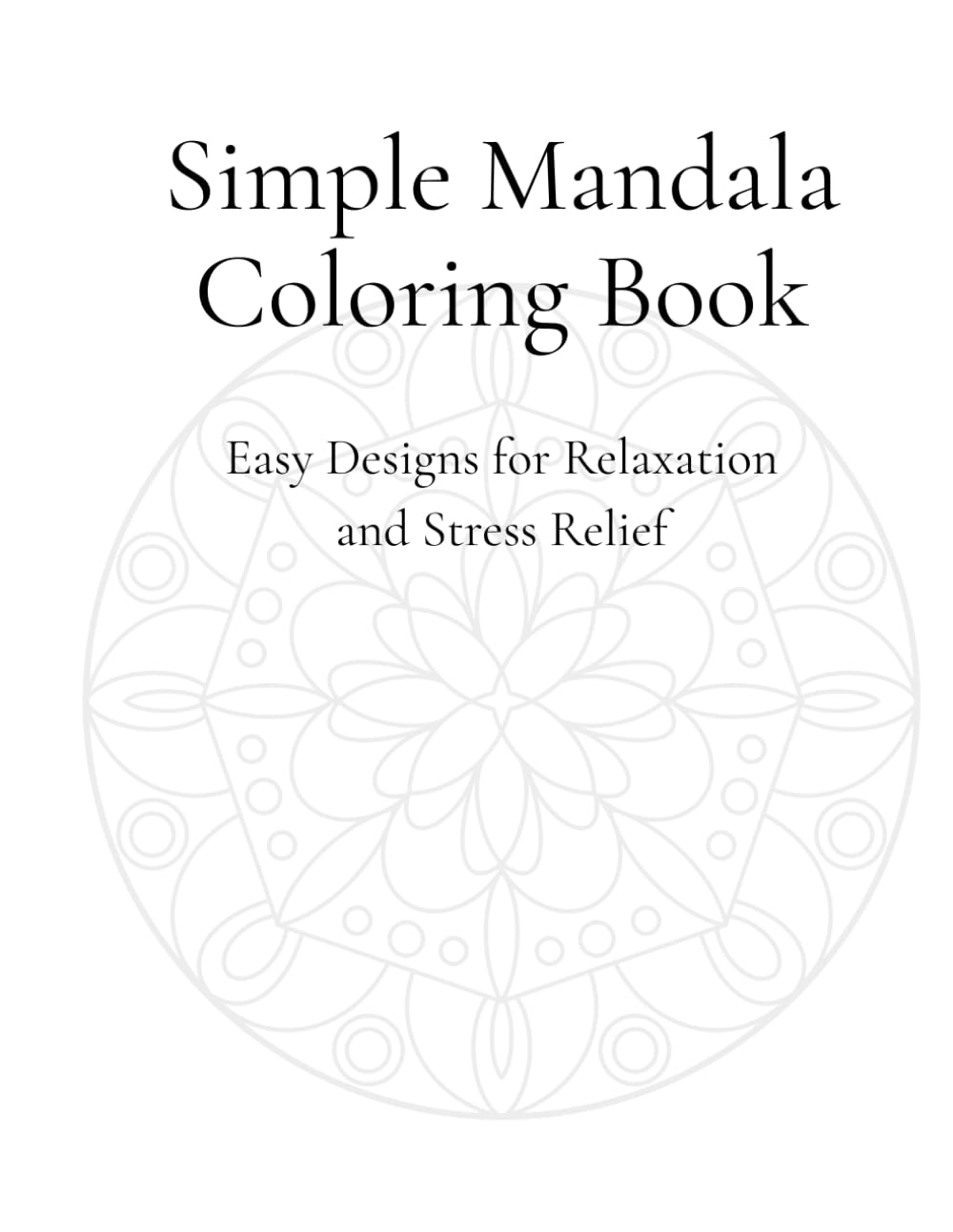 Simple Mandala Coloring Book: Relaxing Mandala Designs for Stress Relief