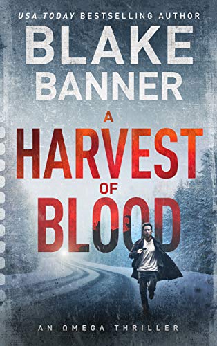 A Harvest of Blood - An Omega Thriller (Omega Series Book 5) - Kindle  edition by Banner, Blake. Literature \u0026 Fiction Kindle eBooks @ Amazon.com.