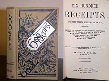 Hardcover Six Hundred Receipts: Worth Their Weight in Gold Book