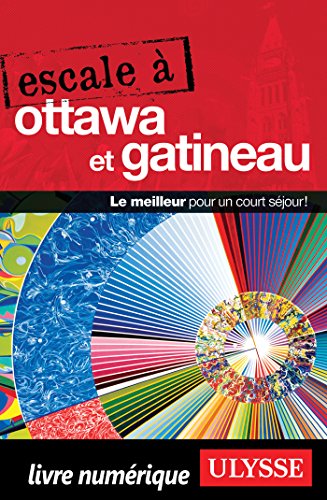 Télécharger Escale à Ottawa et Gatineau (ESCALE A) livre En ligne