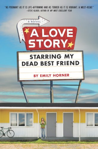 A Love Story Starring My Dead Best Friend by [Emily Horner]