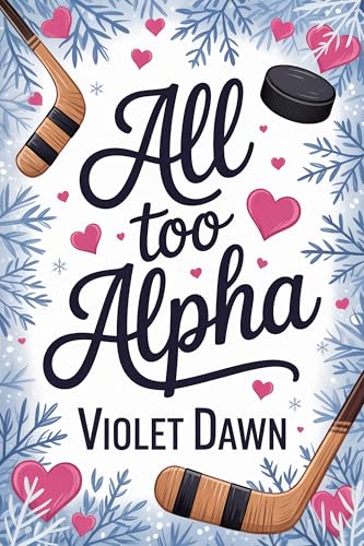 All Too Alpha: A Cozy Omegaverse Spicy Fantasy Romance (Cozy Omegaverse Romance)