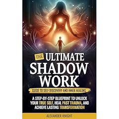 The Ultimate Shadow Work Guide to Self-Discovery and Inner Healing Audiolibro Por Alexander Knight arte de portada
