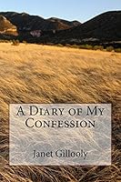 A Diary of My Confession 1503172201 Book Cover