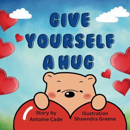 GIVE YOURSELF A HUG: A cute story about a little bear who misses his moms' hugs