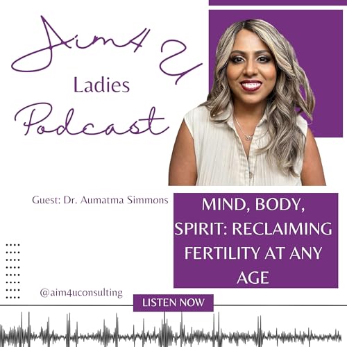 S5. E7. Mind, Body, Spirit: Reclaiming Fertility at Any Age Podcast Por  arte de portada