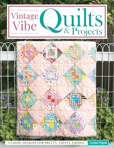 Image of Vintage Vibe Quilts and Projects: Classic Designs for Pretty, Useful Things (Landauer) 8 Full-Size Quilts and 9 Scrappy Projects, with Techniques for Hand-Quilting, Needle-Turn Applique, and More
