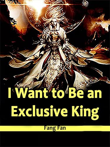 I Want to Be an Exclusive King: Volume 2 (English Edition)