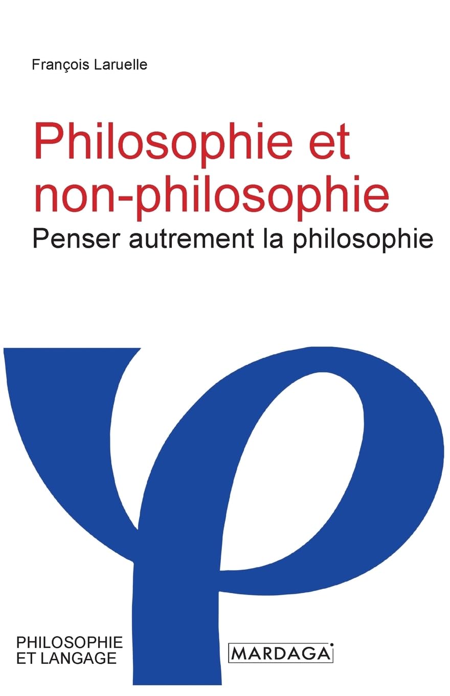 Philosophie et non-philosophie: Penser autrement la philosophie (French Edition)